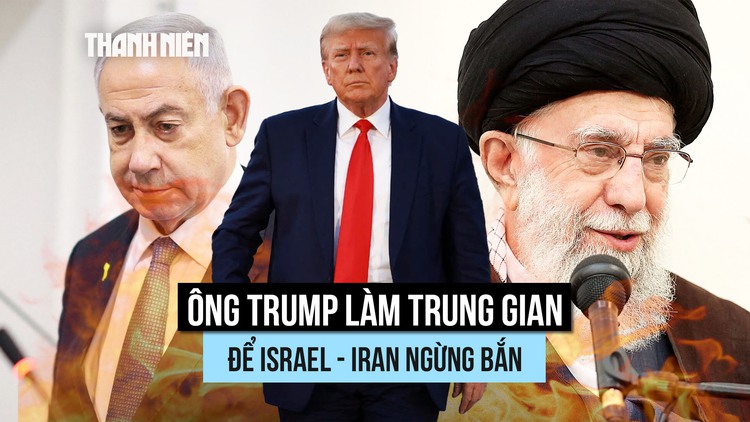 Ông Trump làm trung gian để Israel - Iran ngừng bắn ra sao?