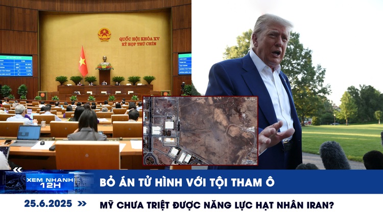 Xem nhanh 12h: Bỏ án tử hình với tội tham ô | Mỹ chưa triệt được năng lực hạt nhân iran?