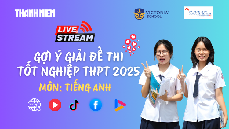 Livestream gợi ý giải đề thi tốt nghiệp THPT 2025: môn tiếng Anh