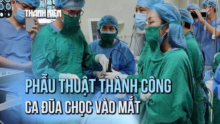 Phẫu thuật thành công người đàn ông bị hàng xóm chọc đũa vào mắt