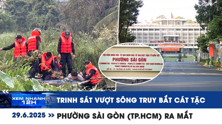 Xem nhanh 12h: Trinh sát vượt sông truy bắt cát tặc | Phường Sài Gòn (TP.HCM) ra mắt