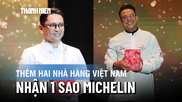 Thêm hai nhà hàng Việt Nam lần đầu nhận 1 sao Michelin