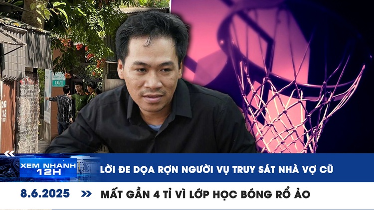 Xem nhanh 12h: Lời đe dọa rợn người vụ truy sát nhà vợ cũ | Tìm lớp học bóng rổ, bị lừa gần 4 tỉ