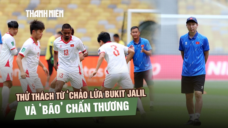 Malaysia-Việt Nam: Thử thách từ ‘chảo lửa' Bukit Jalil và bão chấn thương
