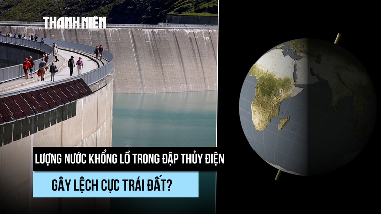 Đập thủy điện đang gây lệch cực trái đất?