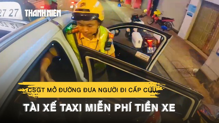 CSGT TP.HCM mở đường đưa người đi cấp cứu, ngỏ ý trả luôn tiền taxi