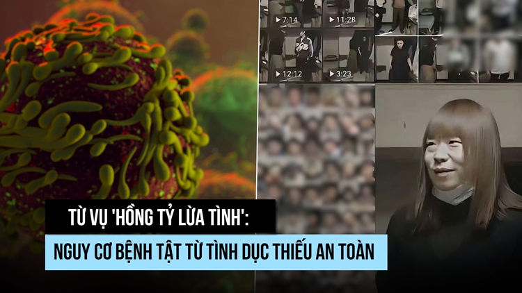 Từ vụ 'Hồng Tỷ lừa tình': Tình dục vượt kiểm soát, nguy cơ bệnh tật khôn lường