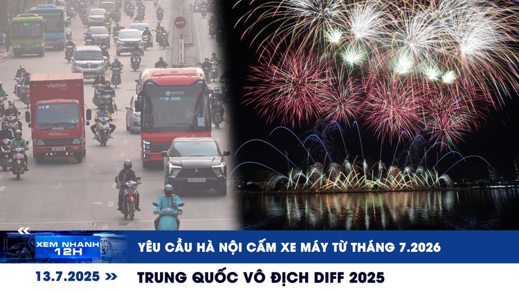 Xem nhanh 12h: Yêu cầu Hà Nội cấm xe máy từ tháng 7.2026 | Trung Quốc vô địch DIFF 2025