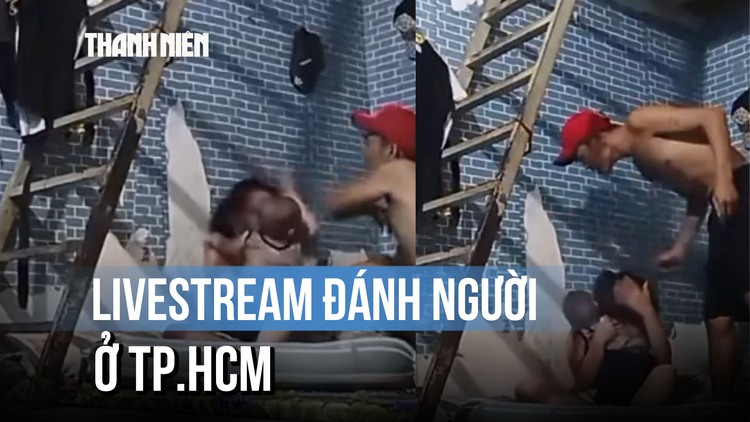Xác minh vụ livestream đánh phụ nữ ôm con nhỏ: Nam thanh niên đã bỏ trốn