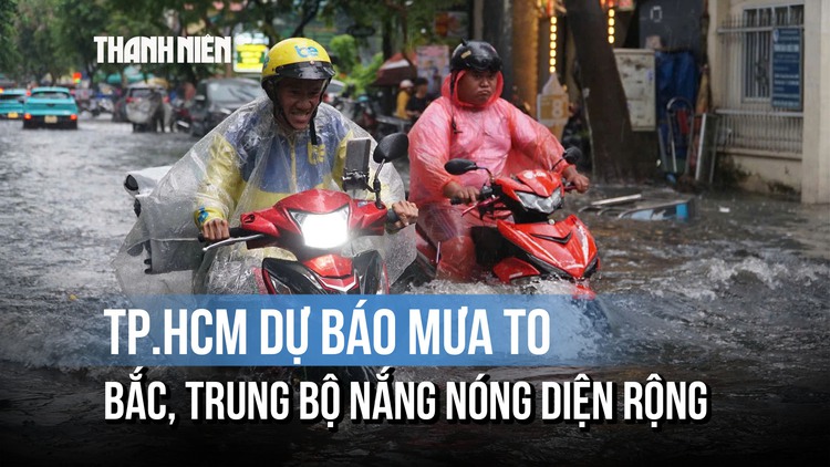 TP.HCM sắp mưa to, Bắc và Trung bộ nắng nóng diện rộng