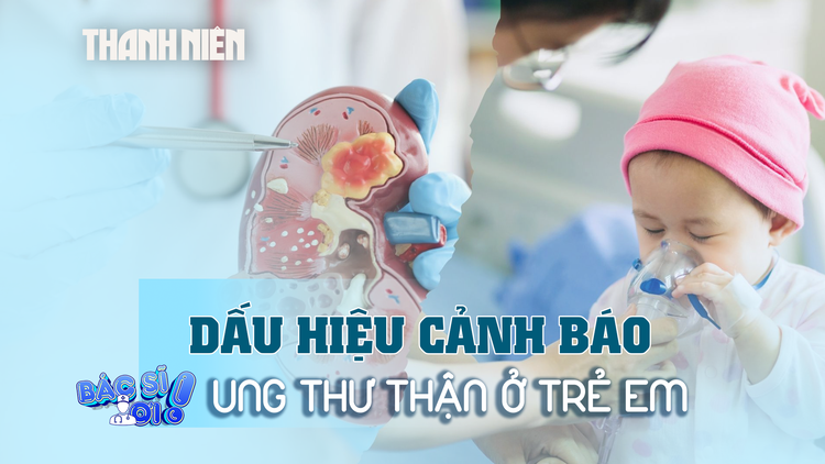 Những dấu hiệu cảnh báo ung thư thận ở trẻ em