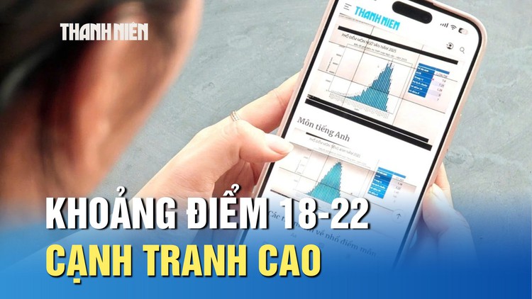 Xét tuyển 2025: Khoảng điểm 18-22 cạnh tranh cao