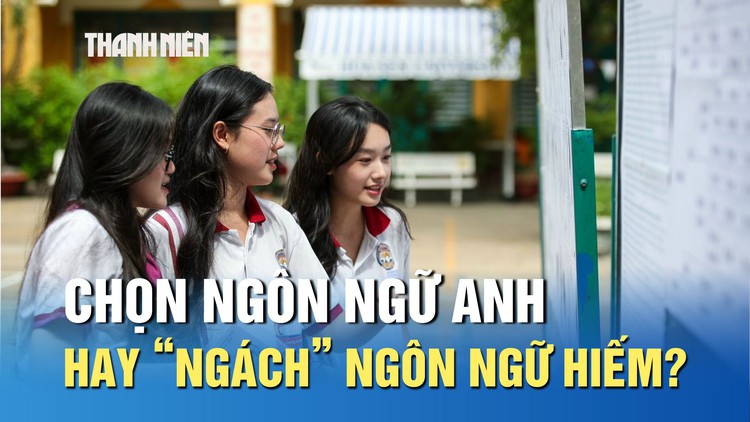 Muốn làm quốc tế, chọn ngôn ngữ Anh hay ‘ngách’ ngôn ngữ hiếm?