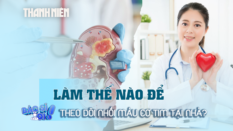 Làm sao để theo dõi nhồi máu cơ tim tại nhà?