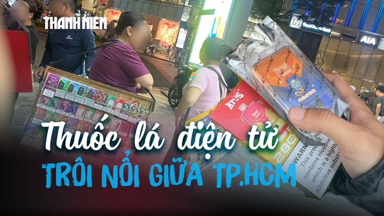 Thuốc lá điện tử bất chấp lệnh cấm: Những 'quầy hàng di động' công khai giữa TP.HCM