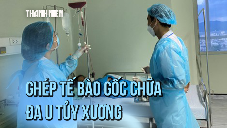Bệnh nhân đầu tiên được ghép tế bào gốc tạo máu tại Đà Nẵng giờ ra sao?