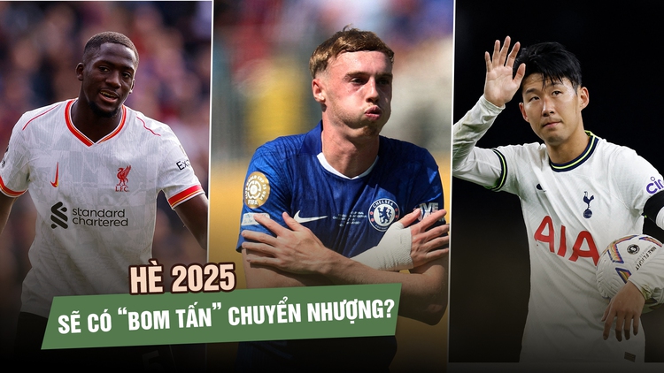 Chuyển nhượng hè 2025: Liệu 'bom tấn' có thực sự nổ?
