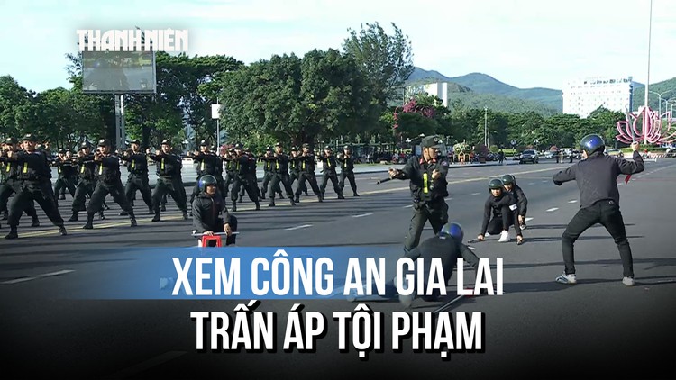 Xem Công an Gia Lai biểu diễn trấn áp tội phạm