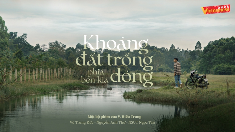 'Khoảng đất trống phía bên kia dòng' | Cuộc thi phim ngắn Vietnamese 2025 