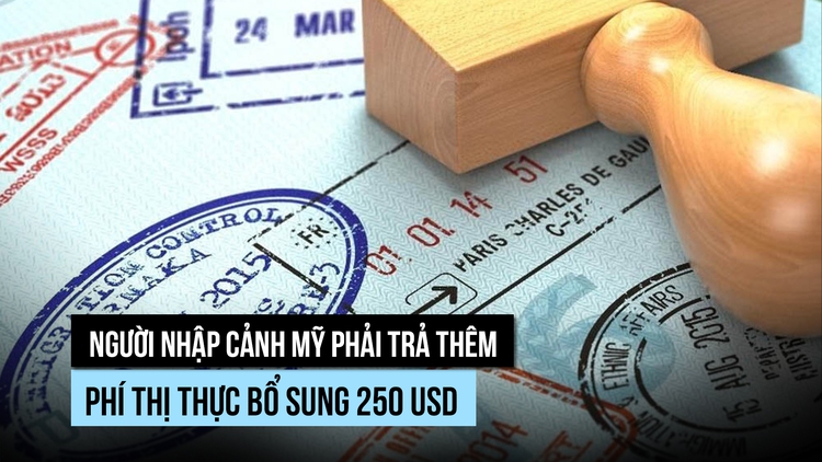 Visa Mỹ thêm phí 250 USD: Đã áp dụng chưa?