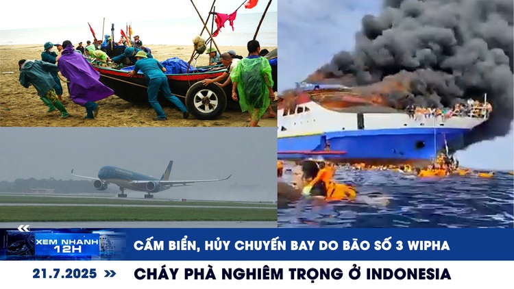 Xem nhanh 12h: Cấm biển, hủy chuyến bay do bão số 3 (Wipha) | Cháy phà nghiêm trọng ở Indonesia