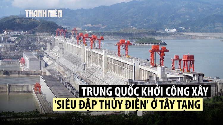 Trung Quốc khởi công siêu đập thủy điện ở Tây Tạng