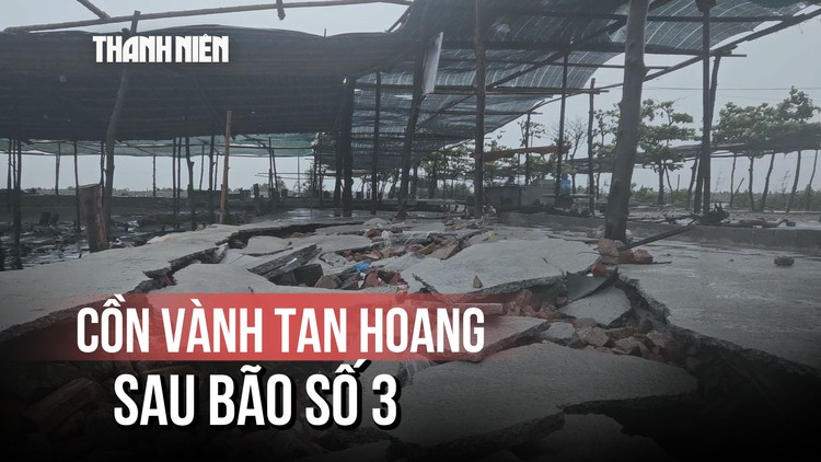 Cồn Vành tan hoang sau bão số 3: 'Bao công sức giờ phải làm lại'