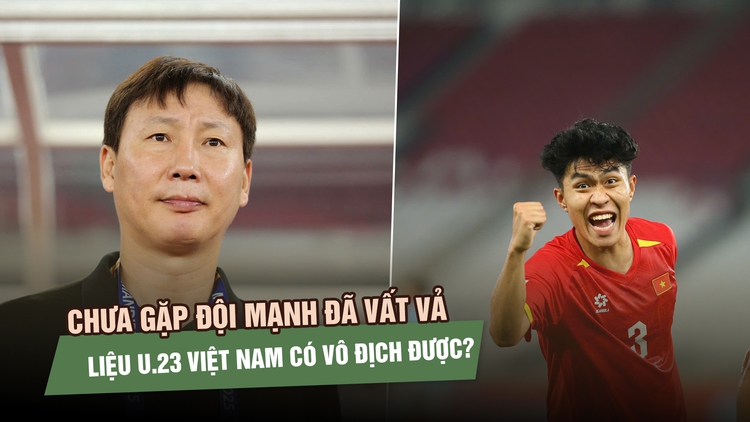 U.23 Việt Nam chưa gặp đội mạnh đã vất vả, liệu có đủ khả năng vô địch