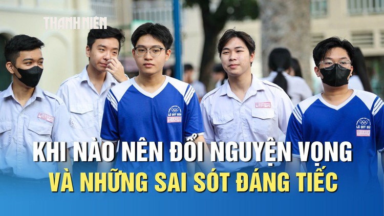 Điều chỉnh nguyện vọng xét tuyển: Khi nào nên đổi và những sai sót đáng tiếc