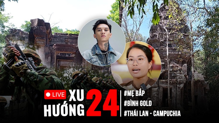 Xu Hướng 24: Kết quả đơn tố giác mẹ Bắp | Thái Lan - Campuchia triển khai vũ khí hạng nặng