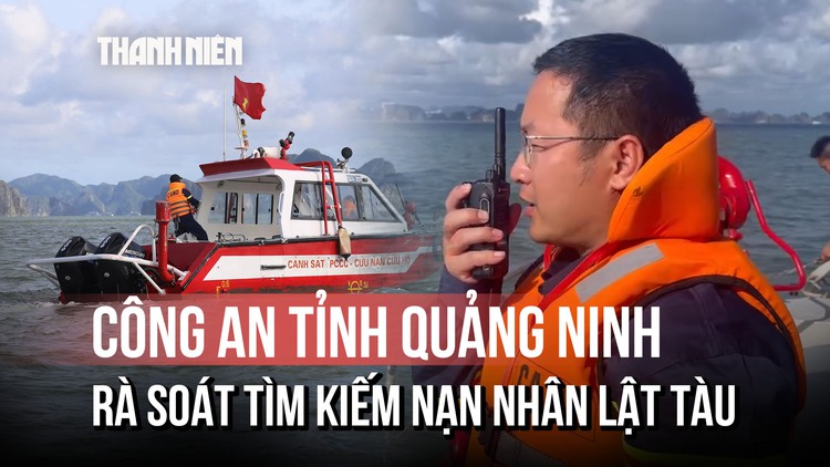 Công an tỉnh Quảng Ninh rà soát các đảo, tìm nạn nhân vụ lật tàu