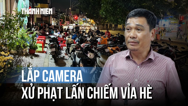 TP.HCM nghiên cứu 'mắt thần' giám sát lấn chiếm lòng đường, vỉa hè
