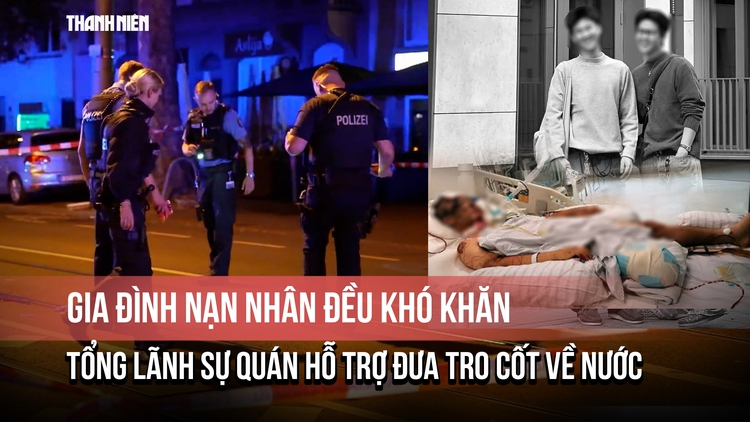 Vụ tai nạn tại Đức: Gia đình nạn nhân đều khó khăn, Tổng Lãnh sự quán hỗ trợ đưa tro cốt về nước