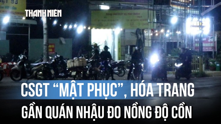 Cận cảnh CSGT 'mật phục' gần quán nhậu, xử phạt nồng độ cồn ngay cửa nhà
