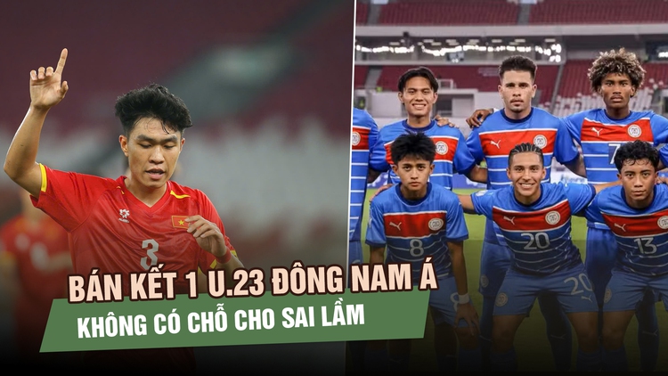 Bán kết U.23 Việt Nam - U.23 Philippines: Không có chỗ cho sai lầm