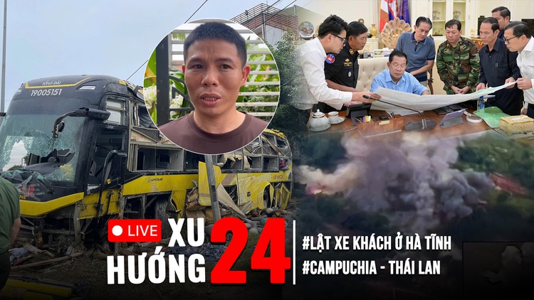 Xu Hướng 24: Lời kể nạn nhân vụ lật xe khách ở Hà Tĩnh | Tình hình biên giới Campuchia, Thái Lan