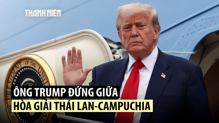 Ông Trump điện đàm với lãnh đạo Campuchia - Thái Lan, tìm cách hòa giải