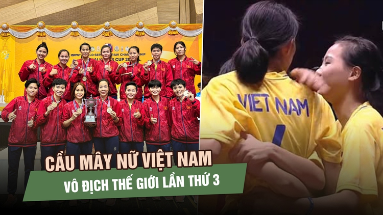 Cầu mây nữ Việt Nam vô địch thế giới ngoạn mục, HLV vỡ òa hạnh phúc