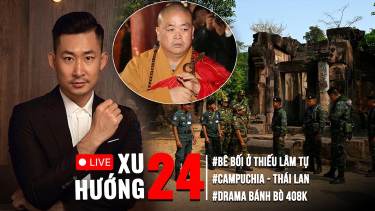 Xu Hướng 24: Lãnh đạo Thái Lan, Campuchia đang đàm phán hòa giải | Bê bối chấn động Thiếu Lâm tự
