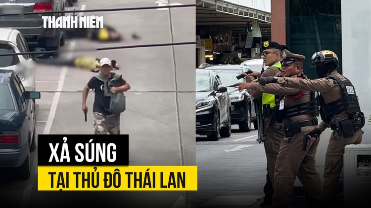 Xả súng làm 6 người thiệt mạng tại thủ đô Thái Lan