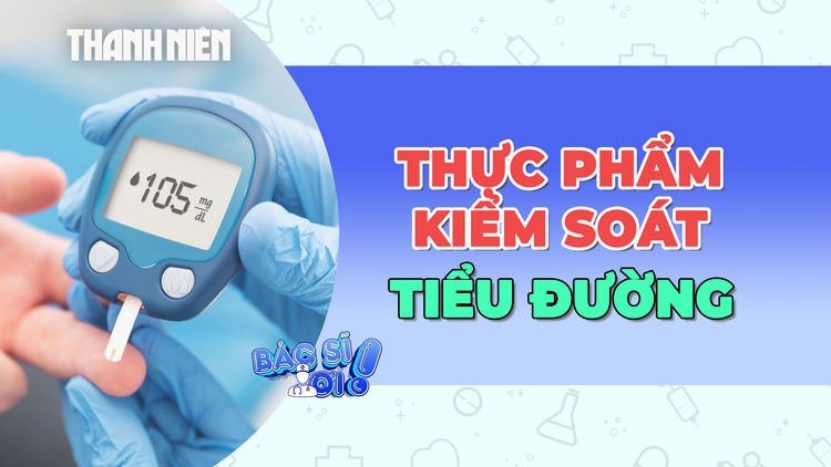 Ăn những thực phẩm này để kiểm soát bệnh tiểu đường 