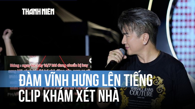 Thực hư clip 'công an đến xét nhà ca sĩ Đàm Vĩnh Hưng'