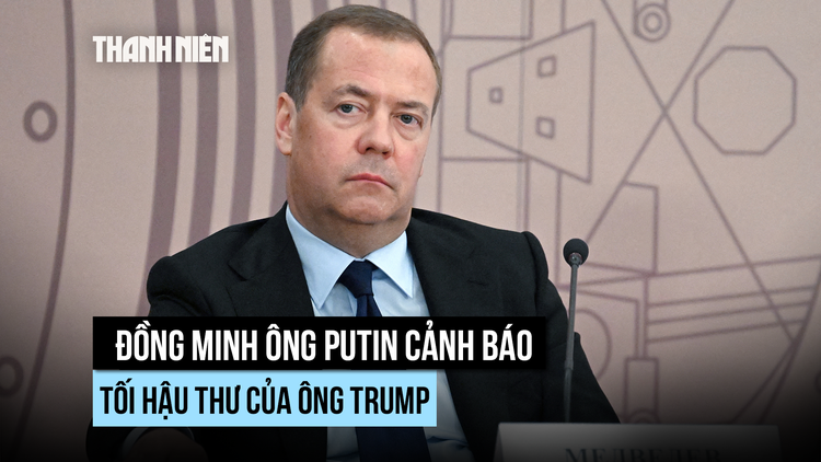 Đồng minh ông Putin cảnh báo ông Trump sau 'tối hậu thư' thời hạn đàm phán