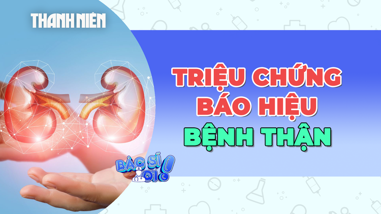 Thận đang 'kêu cứu' khi có những dấu hiệu này