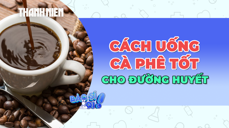 Uống cà phê như thế nào để tránh tăng đường trong máu?