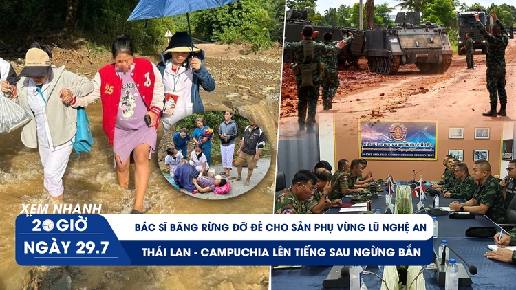 Xem nhanh 20h ngày 29.7: Bác sĩ băng rừng đỡ đẻ cho sản phụ vùng lũ | Thái Lan - Campuchia lên tiếng sau ngừng bắn