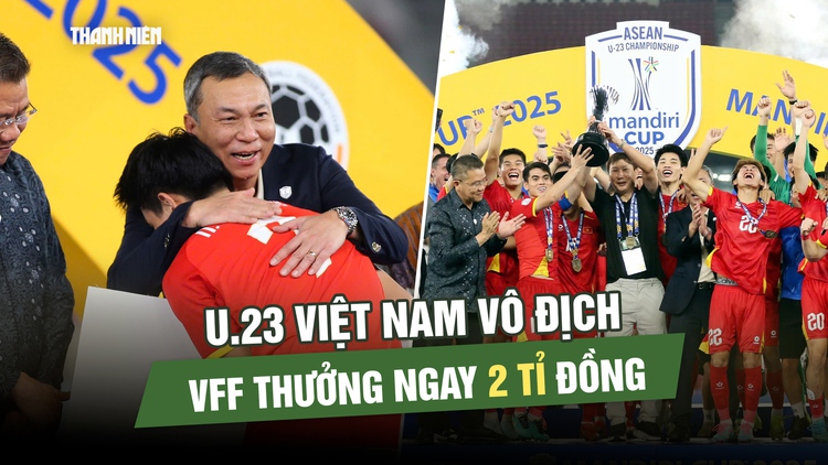 Vô địch U.23 Đông Nam Á, U.23 Việt Nam đã được VFF thưởng tổng cộng 2 tỉ đồng