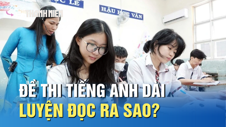 Thi tốt nghiệp THPT: Đề thi tiếng Anh dài, học sinh luyện đọc ra sao?