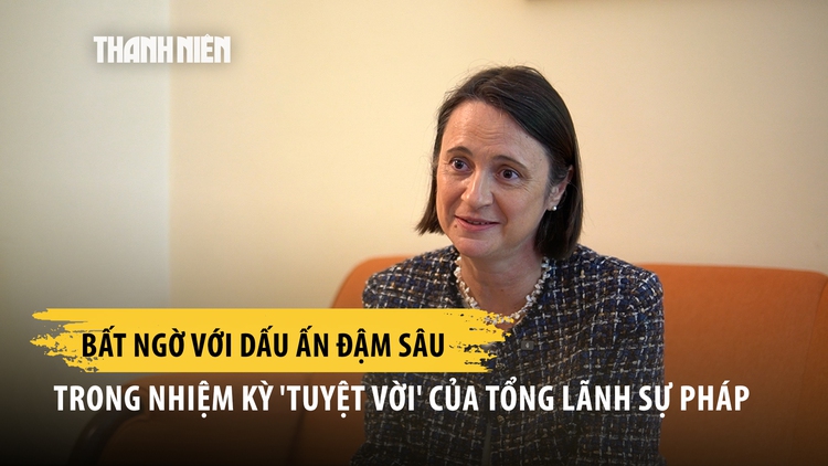 Bất ngờ dấu ấn sâu đậm nhất trong nhiệm kỳ 'tuyệt vời' của Tổng lãnh sự Pháp