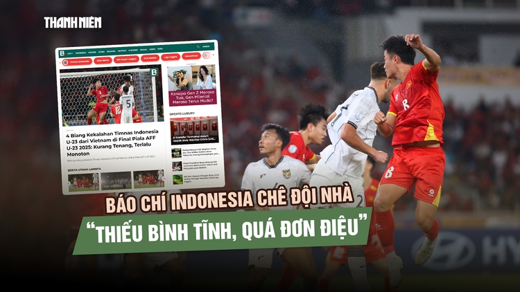 Đội nhà thất bại trước U.23 Việt Nam, báo chí Indonesia nói gì?